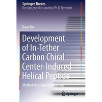 Development of In-Tether Carbon Chiral Center-Induced Helical Peptide: Methodolo [Paperback]