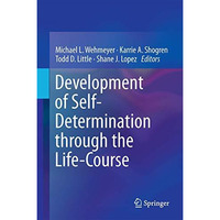 Development of Self-Determination Through the Life-Course [Hardcover]