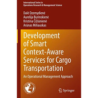 Development of Smart Context-Aware Services for Cargo Transportation: An Operati [Hardcover]