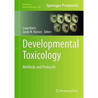 Developmental Toxicology: Methods and Protocols [Hardcover]