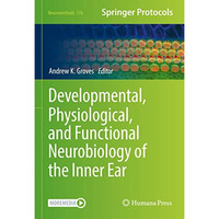 Developmental, Physiological, and Functional Neurobiology of the Inner Ear [Hardcover]