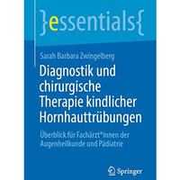 Diagnostik und chirurgische Therapie kindlicher Hornhauttr?bungen: ?berblick f?r [Paperback]