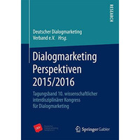 Dialogmarketing Perspektiven 2015/2016: Tagungsband 10. wissenschaftlicher inter [Paperback]