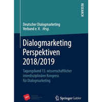 Dialogmarketing Perspektiven 2018/2019: Tagungsband 13. wissenschaftlicher inter [Paperback]