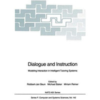 Dialogue and Instruction: Modeling Interaction in Intelligent Tutoring Systems [Paperback]