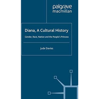 Diana, A Cultural History: Gender, Race, Nation and the Peoples Princess [Paperback]