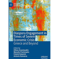 Diaspora Engagement in Times of Severe Economic Crisis: Greece and Beyond [Hardcover]