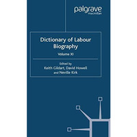 Dictionary of Labour Biography: Volume XI [Paperback]