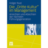 Die  Dritte Kultur  im Management: Ansichten und Absichten der n?chsten F?hrungs [Paperback]