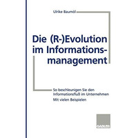 Die (R-) Evolution im Informationsmanagement: So beschleunigen Sie den Informati [Paperback]