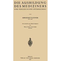 Die Ausbildung des Mediziners: Eine Vergleichende Untersuchung [Paperback]