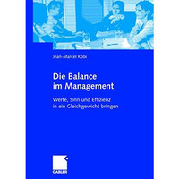 Die Balance im Management: Werte, Sinn und Effizienz in ein Gleichgewicht bringe [Paperback]