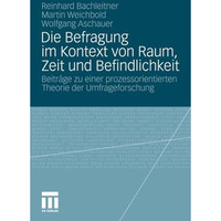 Die Befragung im Kontext von Raum, Zeit und Befindlichkeit: Beitr?ge zu einer pr [Paperback]