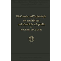 Die Chemie und Technologie der Nat?rlichen und K?nstlichen Asphalte [Paperback]