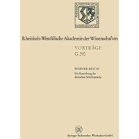 Die Entstehung der deutschen Schriftsprache: Bisherige Erkl?rungsmodelle  neues [Paperback]