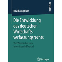 Die Entwicklung des deutschen Wirtschaftsverfassungsrechts: Von Weimar bis zum I [Paperback]