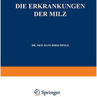 Die Erkrankungen der Milz. Die Hepato-Lienalen Erkrankungen. Die Operationen an  [Paperback]