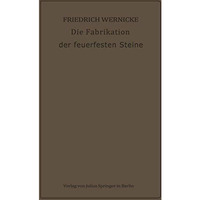 Die Fabrikation der feuerfesten Steine [Paperback]