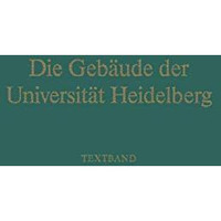 Die Geb?ude der Universit?t Heidelberg: Textband [Paperback]