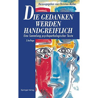 Die Gedanken werden Handgreiflich: Eine Sammlung psychopathologischer Texte [Paperback]