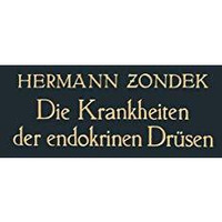 Die Krankheiten der Endokrinen Dr?sen: Ein Lehrbuch f?r Studierende und ?rzte [Paperback]