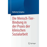 Die Mensch-Tier-Bindung in der Praxis der klinischen Sozialarbeit [Paperback]