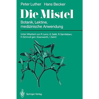 Die Mistel: Botanik, Lektine, medizinische Anwendung [Paperback]