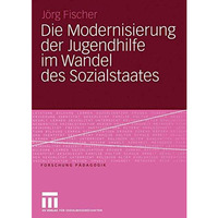 Die Modernisierung der Jugendhilfe im Wandel des Sozialstaates [Paperback]