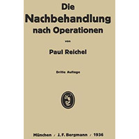 Die Nachbehandlung nach Operationen: Ein Lehrbuch in Vorlesungen [Paperback]