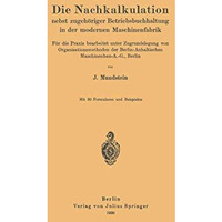 Die Nachkalkulation nebst zugeh?riger Betriebsbuchhaltung in der modernen Maschi [Paperback]