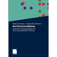 Die Performer-Methode: Gesunde Leistungssteigerung durch ganzheitliche F?hrung [Paperback]