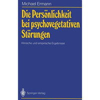 Die Pers?nlichkeit bei psychovegetativen St?rungen: Klinische und empirische Erg [Paperback]