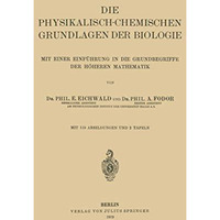 Die Physikalisch-Chemischen Grundlagen der Biologie: Mit Einer Einf?hrung in die [Paperback]