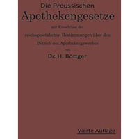 Die Preu?ischen Apothekengesetze mit Einschlu? der reichsgesetzlichen Bestimmung [Paperback]