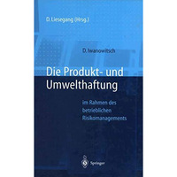 Die Produkt- und Umwelthaftung: im Rahmen des betrieblichen Risikomanagements [Paperback]