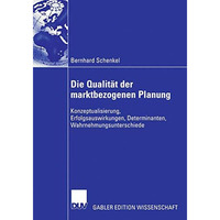 Die Qualit?t der marktbezogenen Planung: Konzeptualisierung, Erfolgsauswirkungen [Paperback]