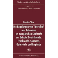 Die Regelung von T?terschaft und Teilnahme im europ?ischen Strafrecht am Beispie [Paperback]