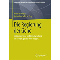 Die Regierung der Gene: Diskriminierung und Verantwortung im Kontext genetischen [Paperback]