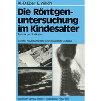 Die R?ntgenuntersuchung im Kindesalter: Technik und Indikation [Paperback]