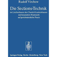 Die Sections-Technik im Leichenhause des Charit?-Krankenhauses mit besonderer R? [Paperback]