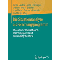 Die Situationsanalyse als Forschungsprogramm: Theoretische Implikationen, Forsch [Paperback]