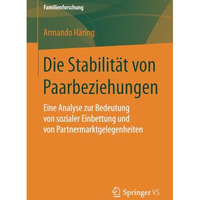 Die Stabilit?t von Paarbeziehungen: Eine Analyse zur Bedeutung von sozialer Einb [Paperback]