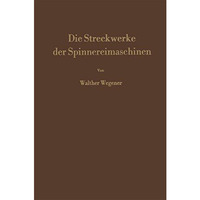 Die Streckwerke der Spinnereimaschinen [Paperback]