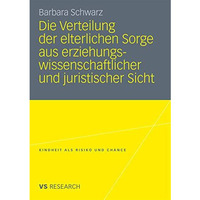 Die Verteilung der elterlichen Sorge aus erziehungswissenschaftlicher und jurist [Paperback]