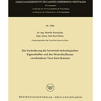 Die Ver?nderung der keramisch-technologischen Eigenschaften und des Mineralaufba [Paperback]