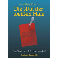 Die Wut der wei?en Haie: Eine Streit- und Informationsschrift f?r B?rger, Journa [Paperback]