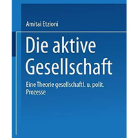 Die aktive Gesellschaft: Eine Theorie gesellschaftlicher und politischer Prozess [Paperback]