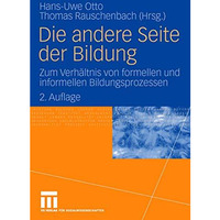 Die andere Seite der Bildung: Zum Verh?ltnis von formellen und informellen Bildu [Paperback]