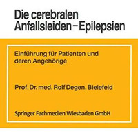 Die cerebralen Anfallsleiden  Epilepsien: Einf?hrung f?r Patienten und deren An [Paperback]