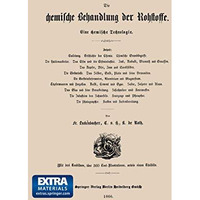 Die chemische Behandlung der Rohstoffe: Eine chemische Technologie [Paperback]